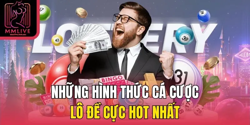 Những hình thức cá cược lô đề cực HOT nhất