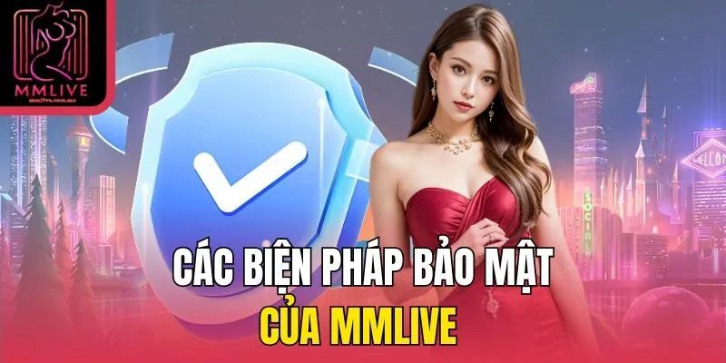 Các biện pháp bảo mật của MMLive