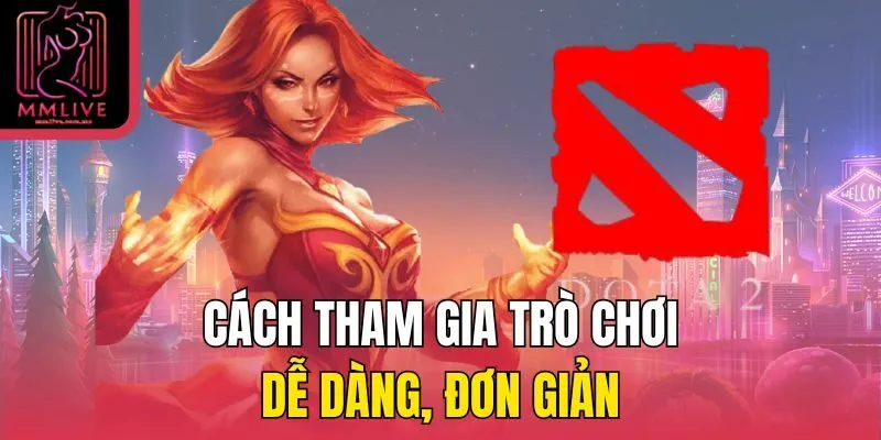 Cách tham gia trò chơi dễ dàng, đơn giản
