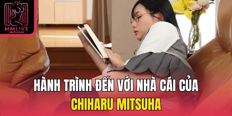 Hành trình đến với nhà cái của Chiharu Mitsuha