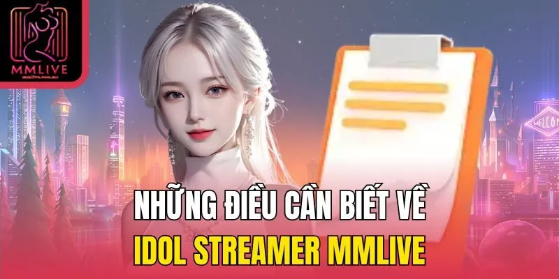 Những điều cần biết về Idol Streamer MMLive